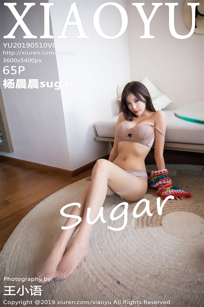 [XIAOYU语画界] 2019.05.10 Vol.067 杨晨晨sugar [65P/293MB]