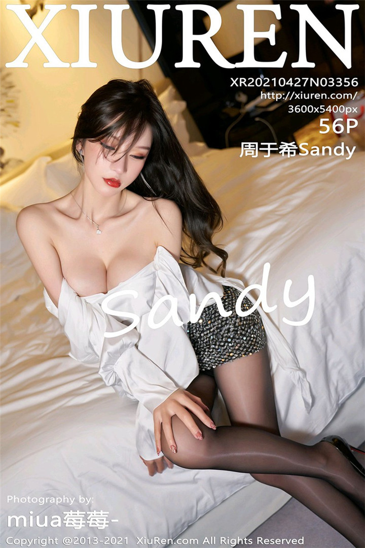 [XiuRen秀人网] 2021.04.27 No.3356 周于希Sandy 超低胸短裙 黑丝美腿 性感写真 [56+1P300M]